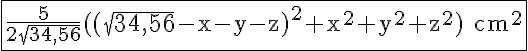 5$\rm \fbox{\frac{5}{2\sqrt{34,56}}((\sqrt{34,56}-x-y-z)^2+x^2+y^2+z^2) cm^2}